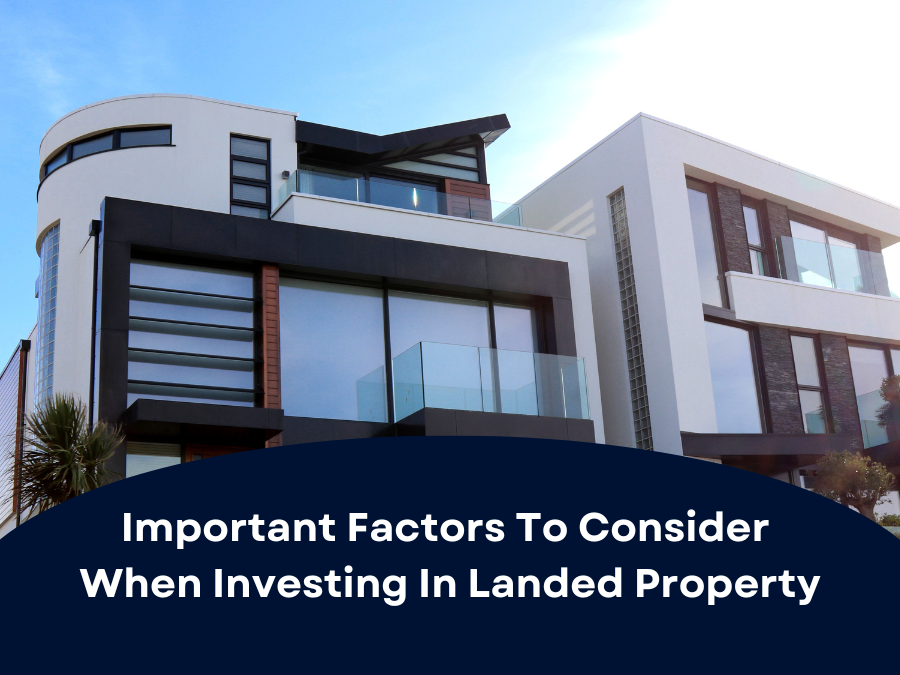 Important Factors To Consider When Investing in Landed Property