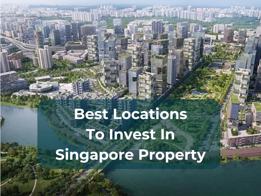 What Are The Best Locations to Invest in Singapore Property?